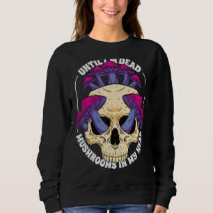 Sudadera Mycology Mushroom Skull hasta que muera hongos