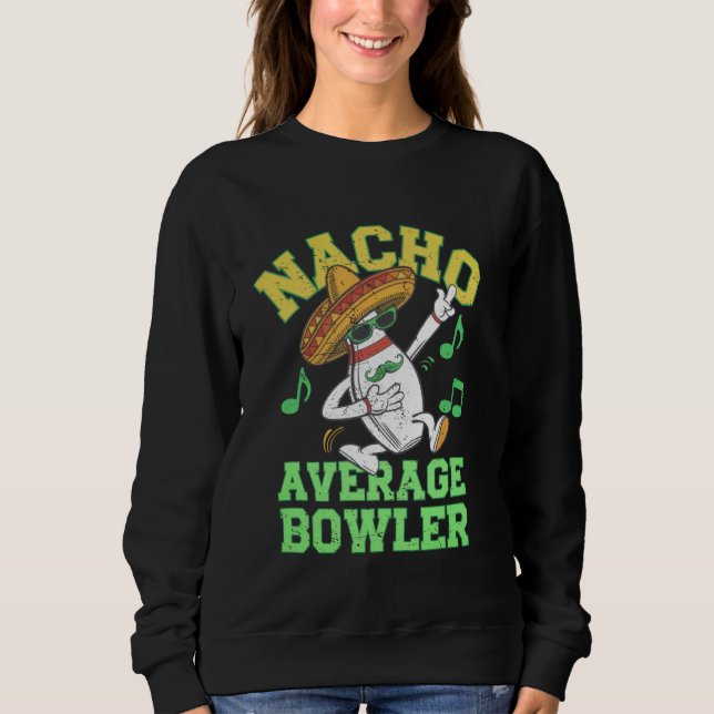 Sudadera Nacho Average Bowler Mexican Bowling Cinco De Mayo (Anverso)