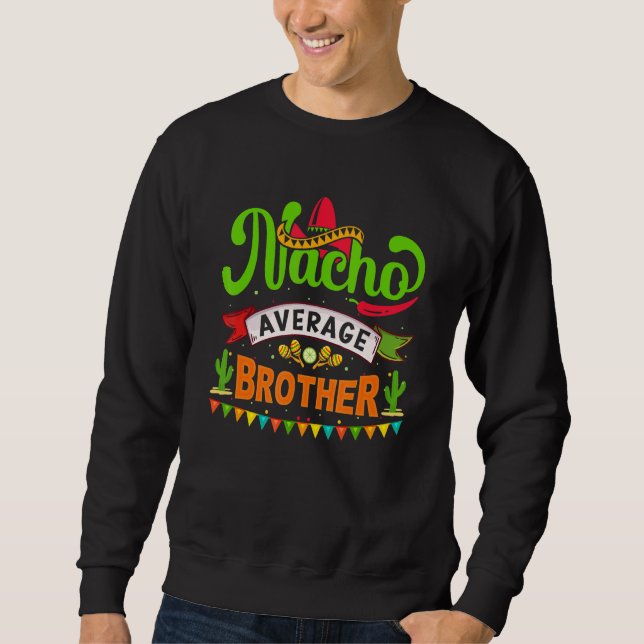 Sudadera Nacho Average Brother Cinco De Mayo Mexican Matchi (Anverso)