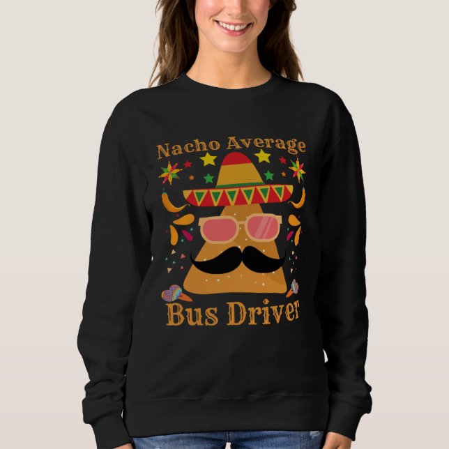 Sudadera Nacho Average Bus Driver Transport Busman Cinco De (Anverso)