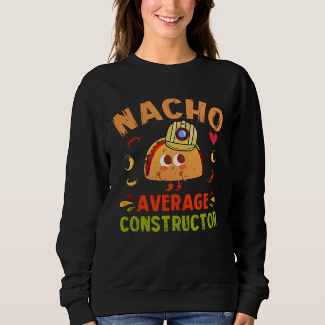 Sudadera Nacho Average Constructor Taco Cinco De Mayo Build (Anverso)