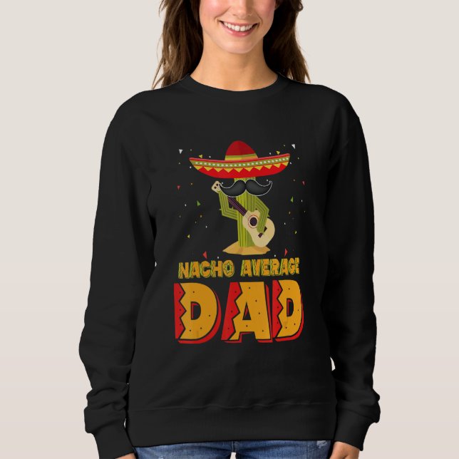 Sudadera Nacho Average Dad Mexican Father Cinco De Mayo New (Anverso)