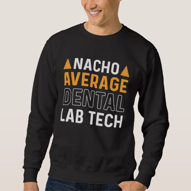 Sudadera Nacho Average Dental Lab Tech Denture Orthodontics (Anverso)
