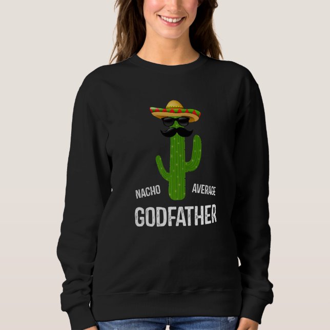 Sudadera Nacho Average Godfather Best Godfather Ever  Fathe (Anverso)