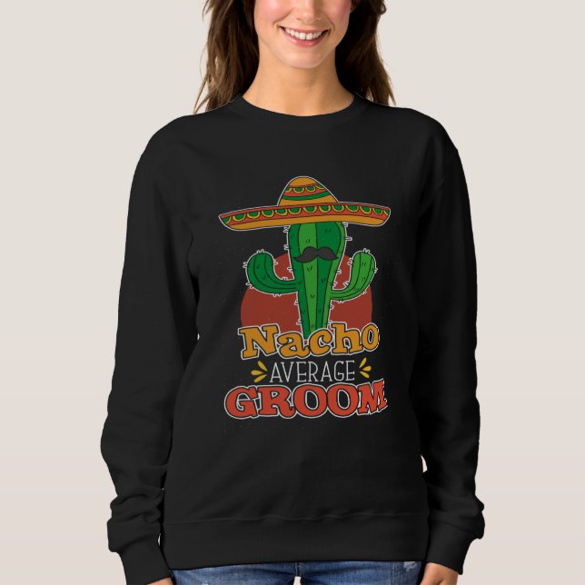 Sudadera Nacho Average Groom Nacho Average Mexican Wedding (Anverso)