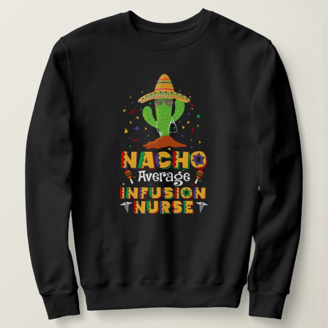 Sudadera Nacho Average Infusion Nurse Fun Cinco de Mayo (Anverso del diseño)