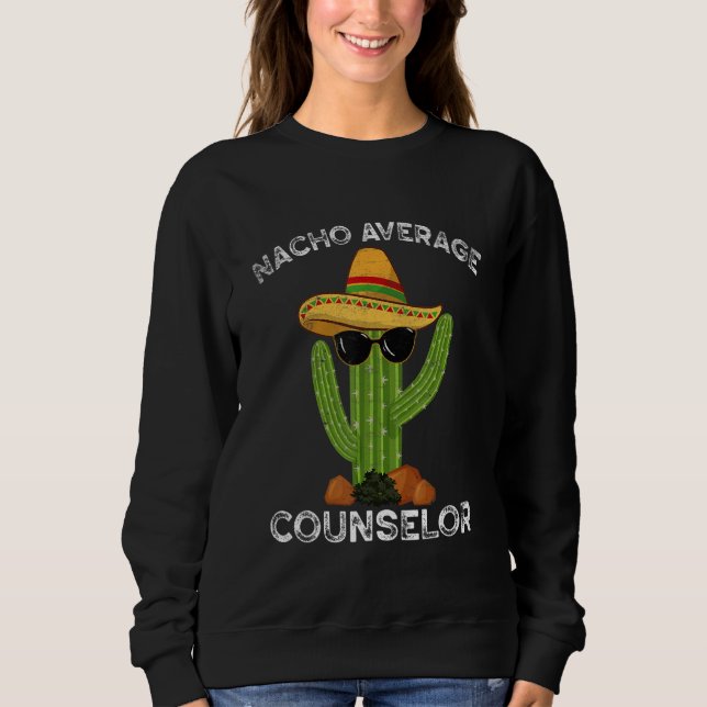 Sudadera Nacho Average School Counselor Funny Mexican Cactu (Anverso)