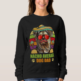 Sudadera Nacho Average Yorkshire Terrier Dog Dad Cinco de M