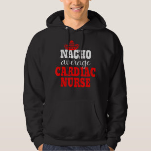 Sudadera Nacho Enfermera Cardiaca Promedio Funny Cinco De