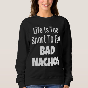 Sudadera Nacho Foodie Life Es Demasiado Corto Para Comer Na