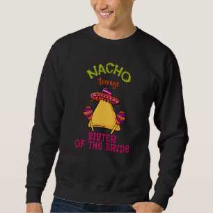 Sudadera Nacho Hermana Promedio De La Novia Mexicana Cinco