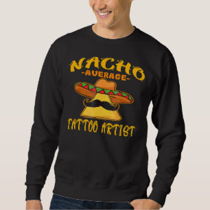 Sudadera Nacho promedio de artista de tatuaje tatuador de t
