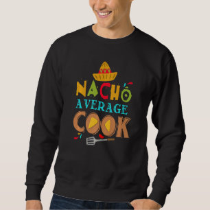 Sudadera Nacho Promedio de Cocina Funny Cocinando Funny Co