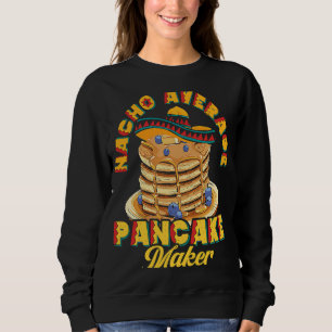 Sudadera Nacho Promedio De Creador De Panqueques Hornear Ja