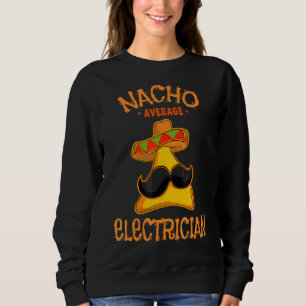 Sudadera Nacho promedio de electricidad Cinco De Mayo Fi me