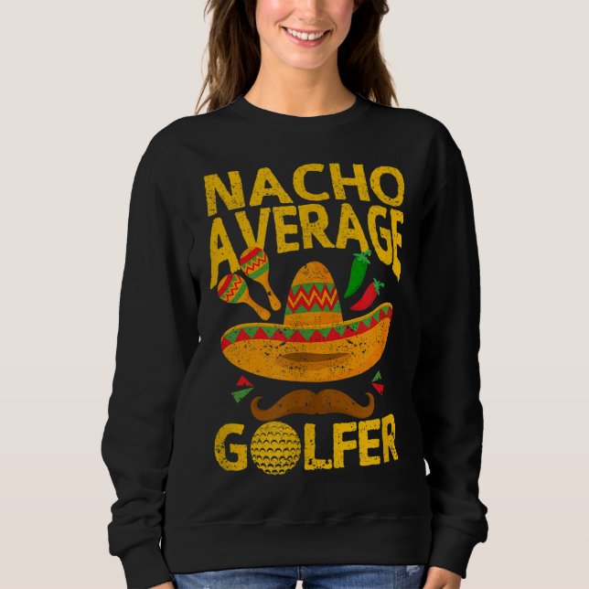 Sudadera Nacho promedio de golfer Cinco De Mayo Funny Golfi (Anverso)