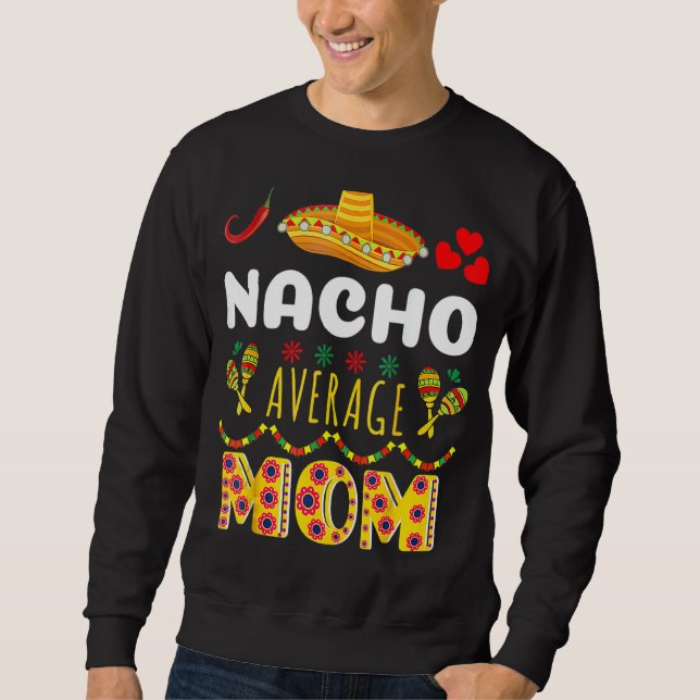 Sudadera Nacho promedio de mamá Cinco De Mayo Fiesta Mexica (Anverso)