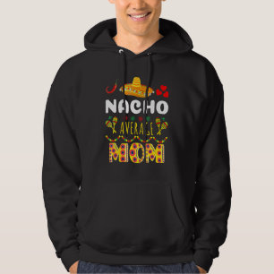 Sudadera Nacho promedio de mamá gracioso Cinco De Mayo cuot