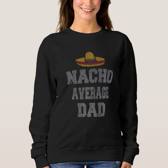 Sudadera Nacho Promedio de Nachos de Papá Nachos de Comida  (Anverso)