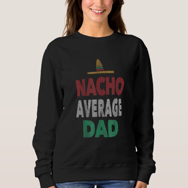 Sudadera Nacho promedio de papá Gorra mexicano Día del Padr (Anverso)