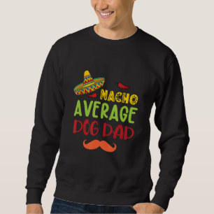 Sudadera Nacho Promedio de Perro Papá Cinco De Mayo Sombra