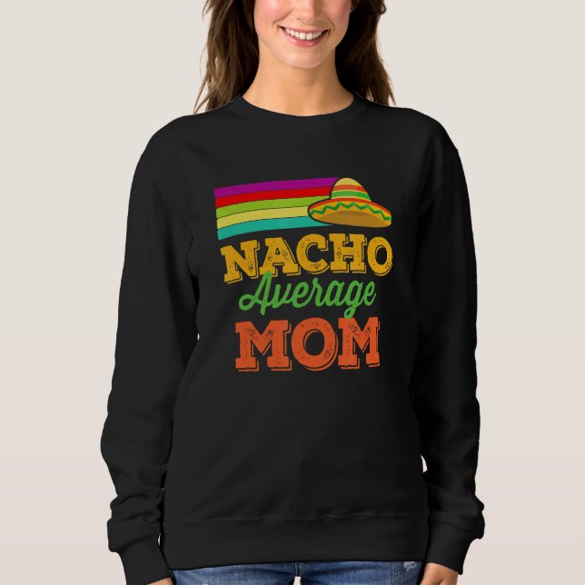 Sudadera Nacho promedio mamá Cinco De Mayo Sombrero (Anverso)
