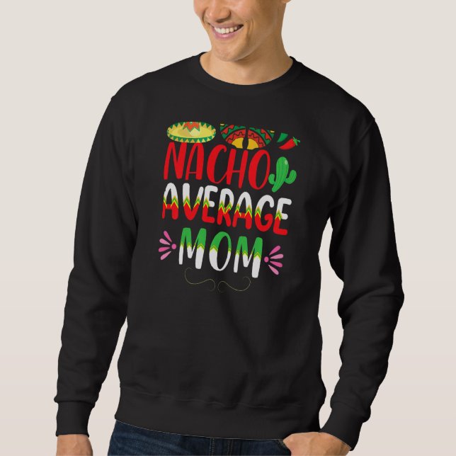 Sudadera Nacho promedio mamá Cinco De Mayo Tradiciones Mexi (Anverso)