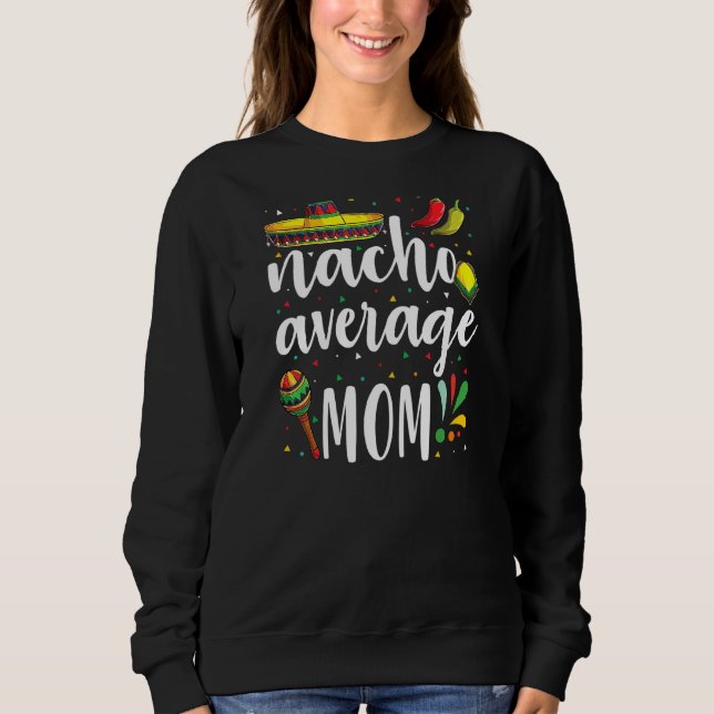 Sudadera Nacho promedio mamá Cinco De Mayo Tradiciones Mexi (Anverso)