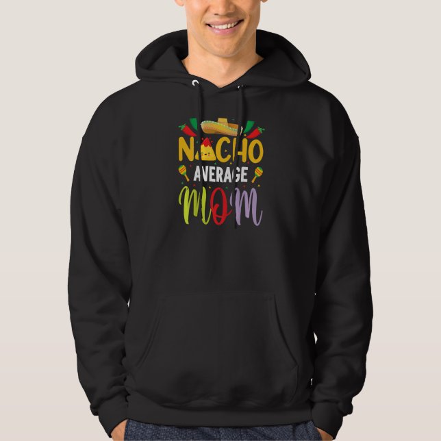 Sudadera Nacho promedio mamá Cinco De Mayo Tradiciones Mexi (Anverso)