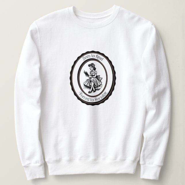 Sudadera Nacida para leer, obligada a socializar (Anverso del diseño)