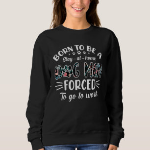Sudadera Nacida Para Ser Una Madre Perra Obligada A Ir A Tr