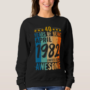 Sudadera Nacido 40 Aniversario Abril 1982 40 Años De Ser Aw