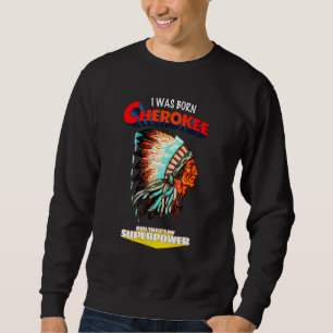 Sudadera Nacido Cherokee Ese Es Mi Super Poder Nativo Estad
