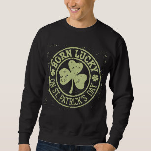 Sudadera Nacido con Suerte el Día de San Patricio Cumpleaño