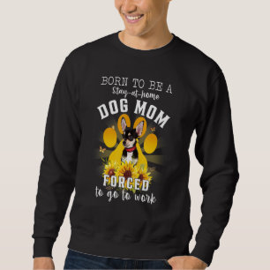 Sudadera Nacido En Casa Perro Que Mamá Se Ve A Trabajar