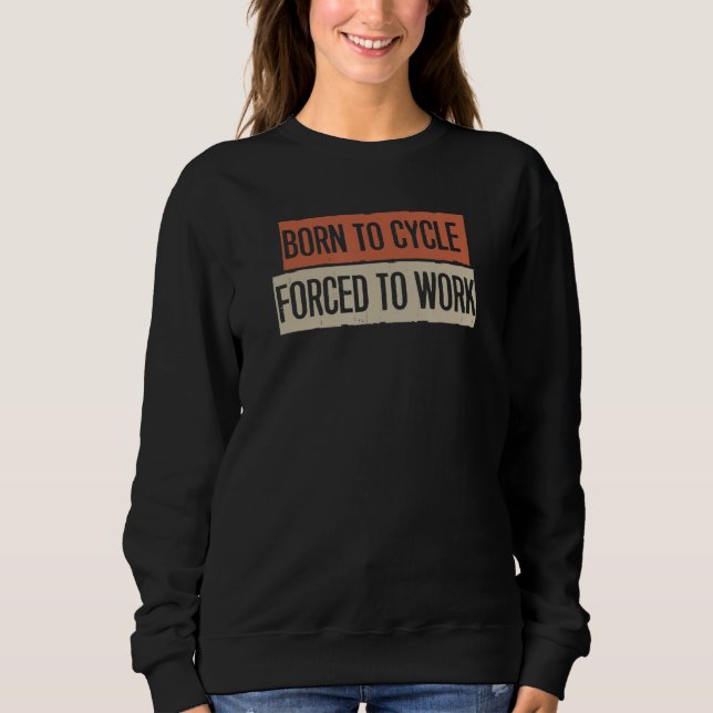 Sudadera Nacido En Ciclo Obligado A Trabajar (Anverso)