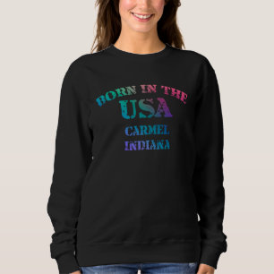 Sudadera Nacido en EE. UU. Carmel Indiana ciudad natal 1