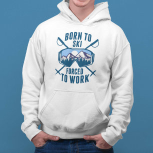 Sudadera Nacido En Esquí Obligado A Trabajar