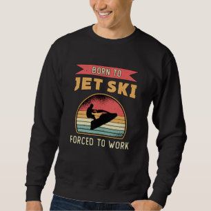 Sudadera Nacido en Jet Ski Jet Skip Water Sports Jetski