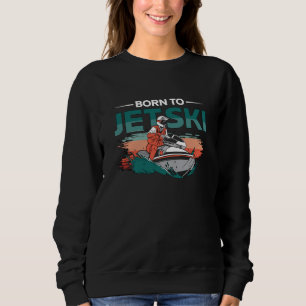 Sudadera Nacido En Jetski Jet Skip Water Sports Jet Ski