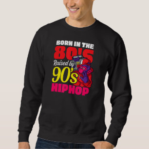 Sudadera Nacido en los años 80 criado por el hip hop I love
