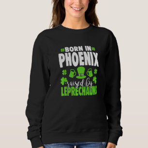 Sudadera Nacido En Phoenix Criado Por Leprechauns