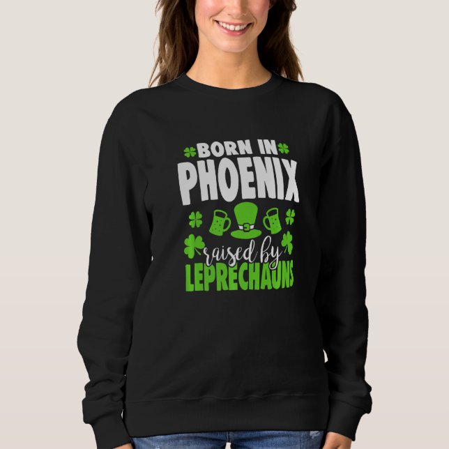 Sudadera Nacido En Phoenix Criado Por Leprechauns (Anverso)