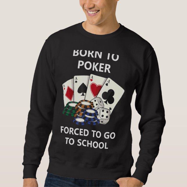 Sudadera Nacido En Póquer Obligado A Ir A La Escuela (Anverso)