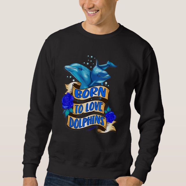 Sudadera Nacido Para Amar A Los Delfines (Anverso)