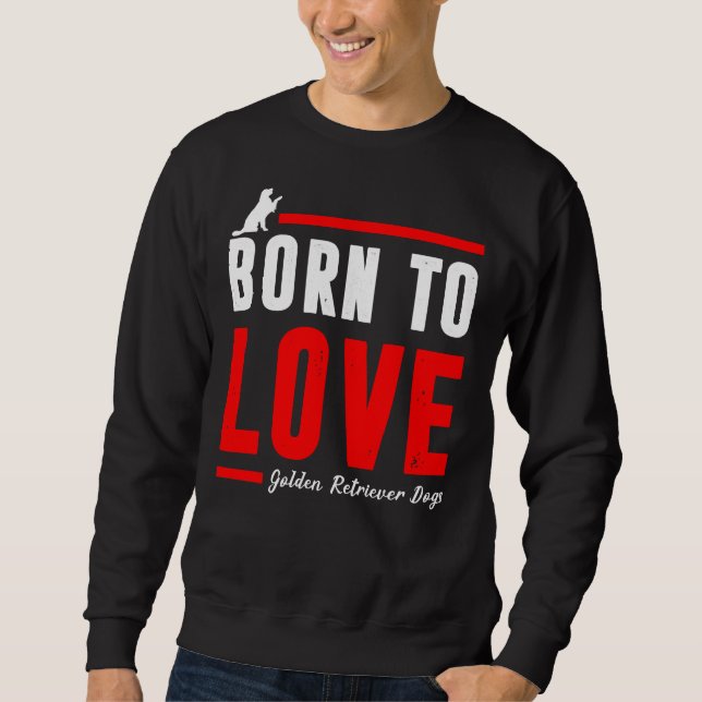 Sudadera Nacido Para Amar A Perro De Golden Retriever (Anverso)