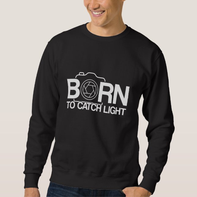 Sudadera Nacido Para Capturar A La Fotógrafa De La Luz Came (Anverso)