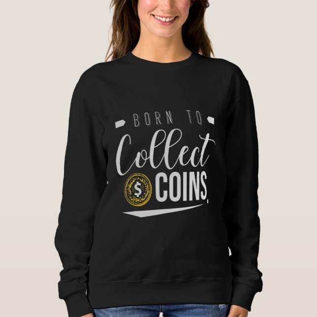 Sudadera Nacido Para Coleccionar Monedas Numismático Colecc (Anverso)