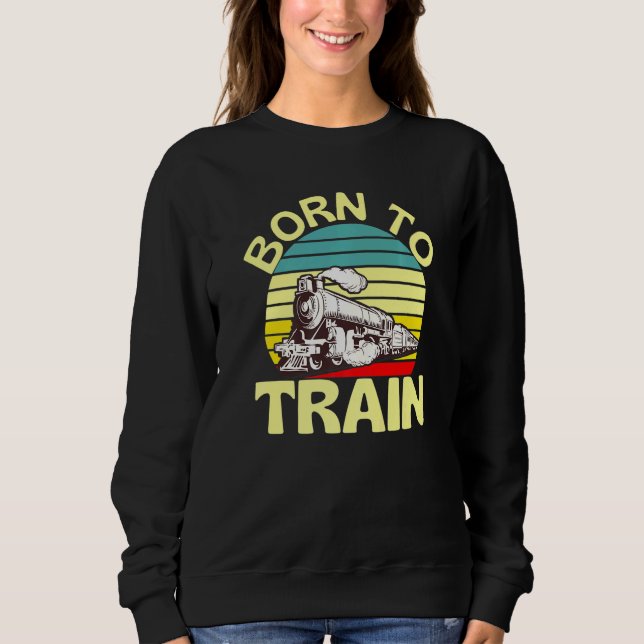 Sudadera Nacido Para Entrenar El Tren Retro Locomotive Rail (Anverso)