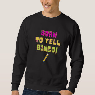 Sudadera Nacido Para Gritar Bingo Jugador De Juego Humor